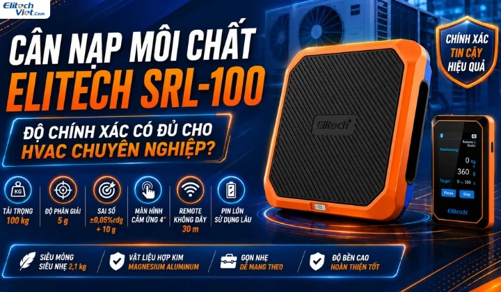 Độ chính xác cân nạp môi chất Elitech SRL 100 cho HVAC