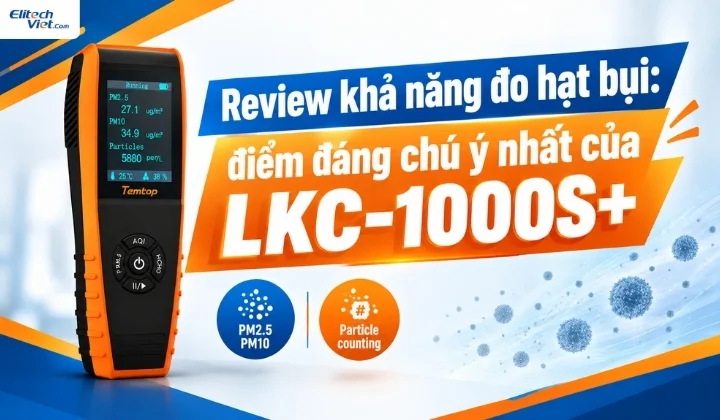Review khả năng đo hạt bụi PM2.5 PM10 của máy Temtop LKC-1000S+