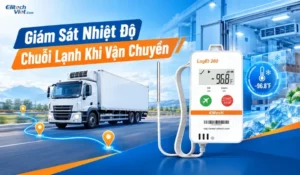 Giám Sát Nhiệt Độ Chuỗi Lạnh Khi Vận Chuyển